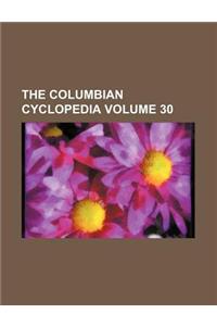The Columbian Cyclopedia Volume 30