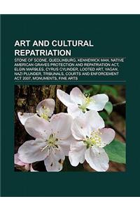 Art and Cultural Repatriation: Stone of Scone, Quedlinburg, Kennewick Man, Native American Graves Protection and Repatriation ACT