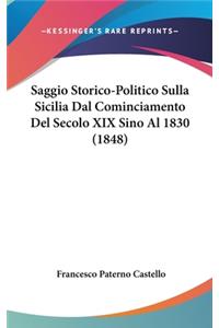 Saggio Storico-Politico Sulla Sicilia Dal Cominciamento del Secolo XIX Sino Al 1830 (1848)