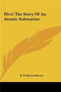 Dive! The Story Of An Atomic Submarine