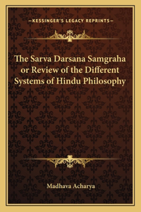 Sarva Darsana Samgraha or Review of the Different Systems of Hindu Philosophy