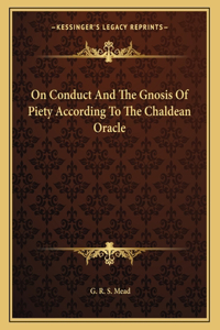 On Conduct and the Gnosis of Piety According to the Chaldean Oracle