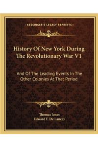History of New York During the Revolutionary War V1