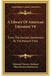 A Library of American Literature V8
