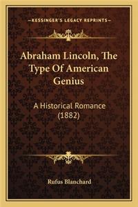 Abraham Lincoln, the Type of American Genius