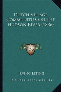 Dutch Village Communities on the Hudson River (1886)