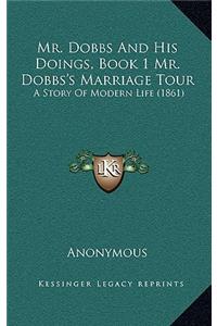 Mr. Dobbs and His Doings, Book 1 Mr. Dobbs's Marriage Tour