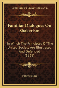 Familiar Dialogues On Shakerism