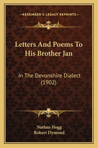 Letters And Poems To His Brother Jan