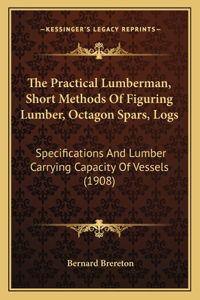 Practical Lumberman, Short Methods Of Figuring Lumber, Octagon Spars, Logs