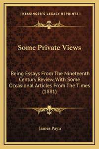 Some Private Views