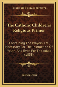The Catholic Children's Religious Primer