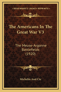 Americans In The Great War V3: The Meuse-Argonne Battlefields (1920)