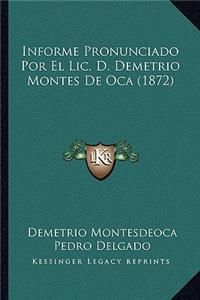 Informe Pronunciado Por El Lic. D. Demetrio Montes De Oca (1872)