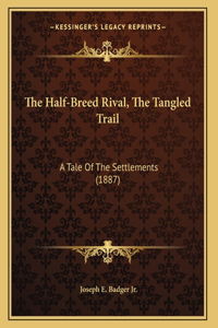 The Half-Breed Rival, The Tangled Trail