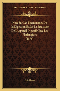Note Sur Les Phenomenes De La Digestion Et Sur La Structure De L'Appareil Digestif Chez Les Phalangides (1876)