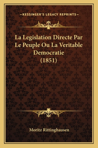 La Legislation Directe Par Le Peuple Ou La Veritable Democratie (1851)