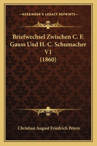 Briefwechsel Zwischen C. F. Gauss Und H. C. Schumacher V1 (1860)