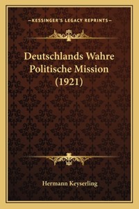 Deutschlands Wahre Politische Mission (1921)