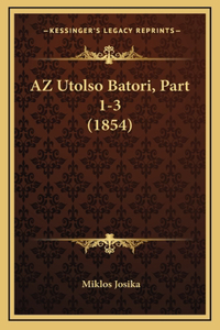 AZ Utolso Batori, Part 1-3 (1854)