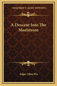 Descent Into The Maelstrom
