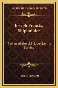 Joseph Francis, Shipbuilder
