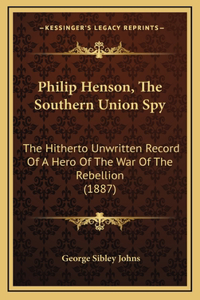 Philip Henson, The Southern Union Spy