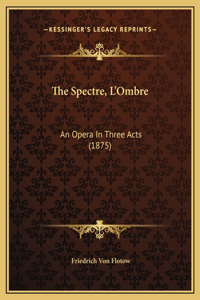 The Spectre, L'Ombre