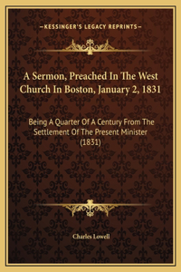 A Sermon, Preached In The West Church In Boston, January 2, 1831