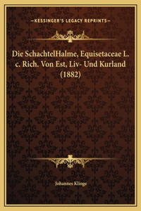 Die SchachtelHalme, Equisetaceae L. c. Rich. Von Est, Liv- Und Kurland (1882)