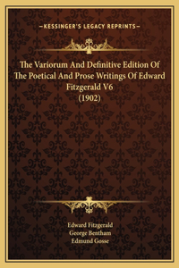 The Variorum And Definitive Edition Of The Poetical And Prose Writings Of Edward Fitzgerald V6 (1902)
