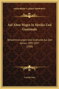 Auf Alten Wegen In Mexiko Und Guatemala