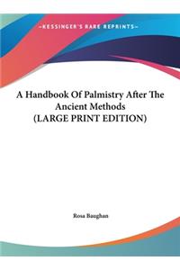 A Handbook of Palmistry After the Ancient Methods