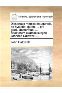 Dissertatio medica inauguralis, de hysteria