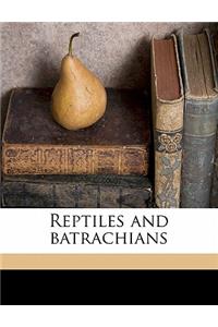 Reptiles and Batrachians