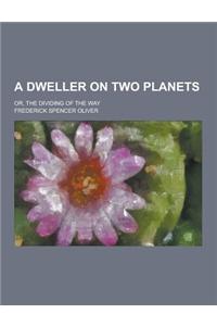 A Dweller on Two Planets; Or, the Dividing of the Way