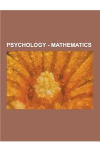 Psychology - Mathematics: Algebra, Applied Mathematics, Discrete Mathematics, Elementary Mathematics, Functional Analysis, History of Mathematic