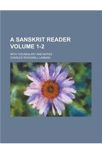 A Sanskrit Reader; With Vocabulary and Notes Volume 1-2