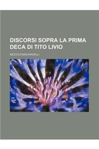 Discorsi Sopra La Prima Deca Di Tito Livio