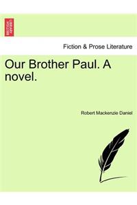 Our Brother Paul. a Novel.
