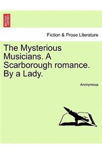 The Mysterious Musicians. a Scarborough Romance. by a Lady.