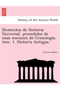 Elementos de Historia Universal, precedidos de unas nociones de Cronología. tom. 1. Historia Antigua.