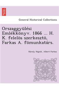 Orszaggyülési Emlékkönyv. 1866 ... H. K. felelös szerkesztö, Farkas A. fömunkatárs.
