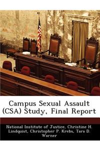 Campus Sexual Assault (CSA) Study, Final Report