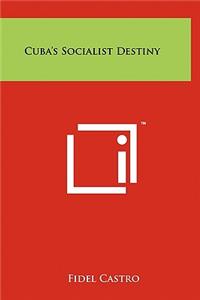 Cuba's Socialist Destiny