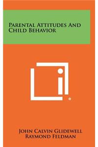 Parental Attitudes and Child Behavior