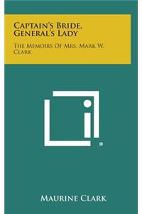 Captain's Bride, General's Lady: The Memoirs of Mrs. Mark W. Clark