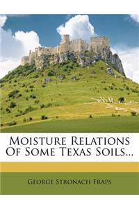 Moisture Relations of Some Texas Soils...