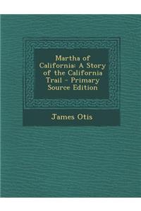 Martha of California: A Story of the California Trail