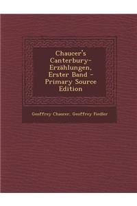 Chaucer's Canterbury-Erzahlungen, Erster Band - Primary Source Edition